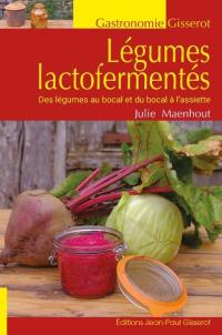 Les légumes lacto-fermentés : des légumes au bocal et du bocal à l'assiette