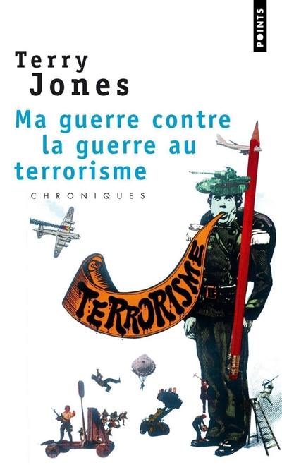 Ma guerre contre la guerre au terrorisme : chroniques