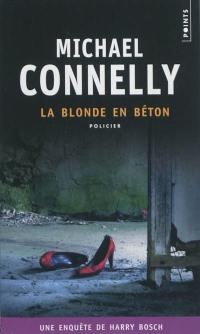 Une enquête de Harry Bosch. La blonde en béton