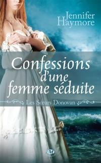 Les soeurs Donovan. Vol. 3. Confessions d'une femme séduite