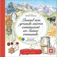 Quand nos grands-mères cuisinaient en Suisse romande