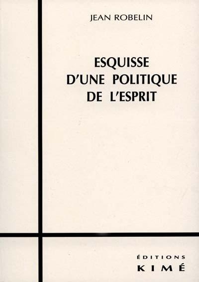 Esquisse d'une politique de l'esprit