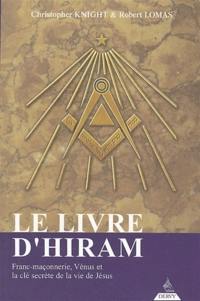 Le livre d'Hiram : la franc-maçonnerie, Vénus et la clé secrète de la vie de Jésus