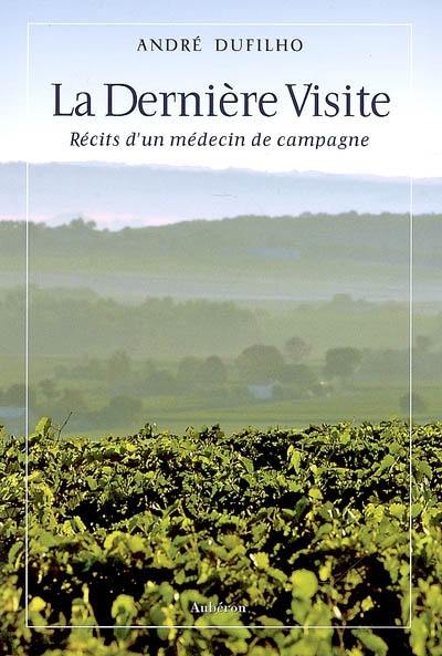 La dernière visite : récits d'un médecin de campagne