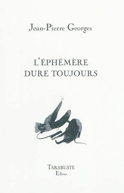 L'éphémère dure toujours