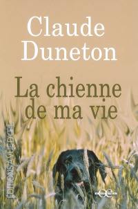 La chienne de ma vie : récit