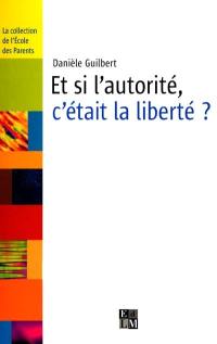 Et si l'autorité, c'était la liberté ?