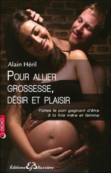 Pour allier grossesse, désir et plaisir : faites le pari gagnant d'être à la fois mère et femme