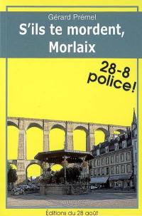 S'ils te mordent, Morlaix