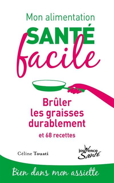 Brûler les graisses durablement : et 68 recettes