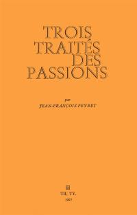 Trois traités des passions