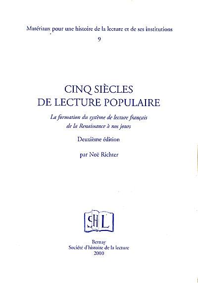 Cinq siècles de lecture populaire : la formation du système de lecture français de la Renaissance à nos jours