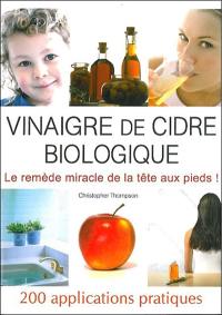 Le vinaigre de cidre : 200 applications pratiques