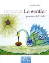 Le sentier poussière de l'étoile : [un chemin de vie qui parle à l'âme, un chemin aux couleurs de guérison]