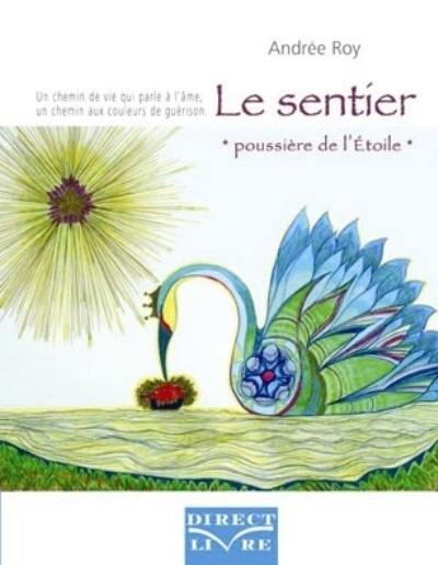 Le sentier poussière de l'étoile : [un chemin de vie qui parle à l'âme, un chemin aux couleurs de guérison]