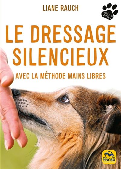 Le dressage silencieux : avec la méthode mains libres