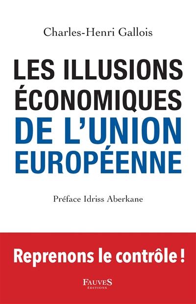 Les illusions économiques de l'Union européenne : rejoignons les Britanniques et reprenons en main notre démocratie et notre liberté