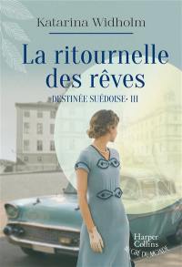 Destinée suédoise. Vol. 3. La ritournelle des rêves