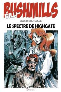 Bill Bushmills. Vol. 1. Le spectre de Highgate