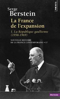 Nouvelle histoire de la France contemporaine. Vol. 17. La France de l'expansion. Vol. 1. La République gaullienne, 1958-1969