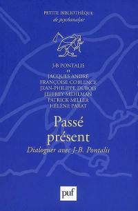 Passé, présent : dialoguer avec J.-B. Pontalis