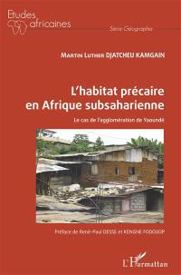 L'habitat précaire en Afrique subsaharienne : le cas de l'agglomération de Yaoundé