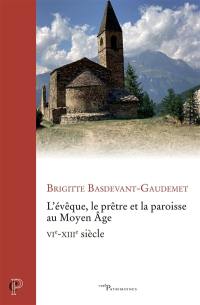 L'évêque, le prêtre et la paroisse au Moyen Age : VIe-XIIIe siècle