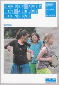 Danser avec les albums jeunesse : littérature, enseignements artistiques, EPS, école primaire