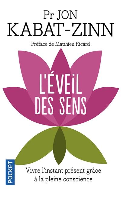 L'éveil des sens : vivre l'instant présent grâce à la pleine conscience