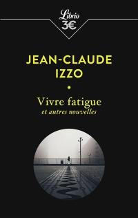 Vivre fatigue : et autres nouvelles