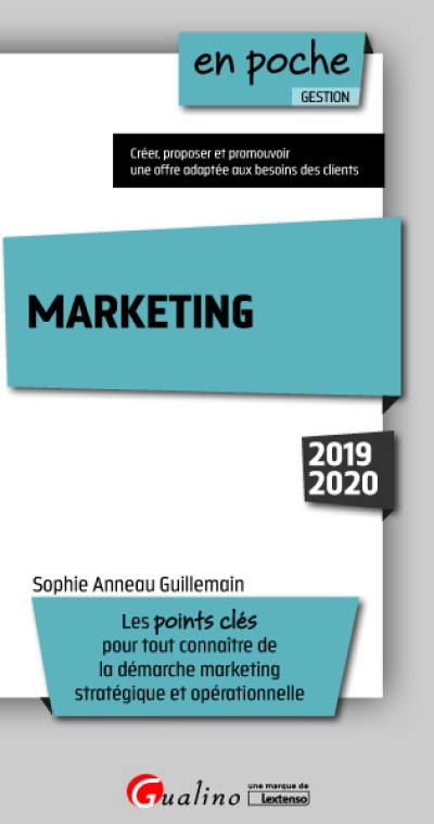 Marketing : les points clés pour tout connaître de la démarche marketing stratégique et opérationnelle : 2019-2020