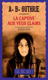 The big sky. Vol. 1. La captive aux yeux clairs