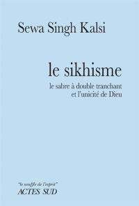 Le sikhisme : le sabre à double tranchant et l'unicité de Dieu