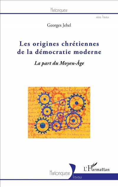 Les origines chrétiennes de la démocratie moderne : la part du Moyen Age