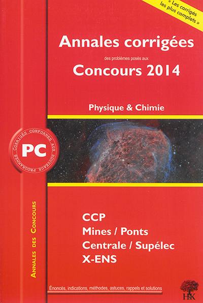 Physique & chimie PC : annales corrigées des problèmes posés aux concours 2014 : CCP, Centrale-Supélec, Mines-Ponts, X-ENS