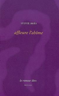 Affleure l'abîme