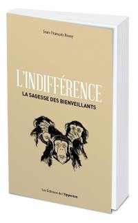 L'indifférence : la sagesse des bienveillants