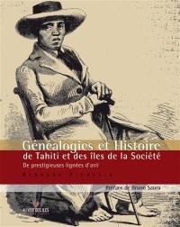 Généalogies et histoire de Tahiti et des îles de la Société : de prestigieuses lignées d'arii