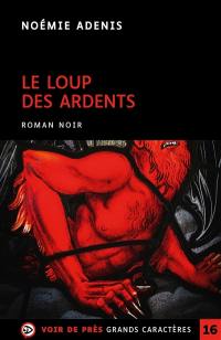 Le loup des ardents : roman noir