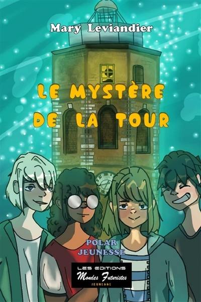 Le mystère de la Tour : polar jeunesse