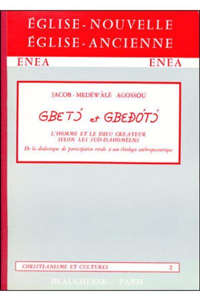 Gbeto et Gbedoto : De la dialectique de participation vitale à une théologie anthropocentrique, selon la mentalité des populations du Sud-Dahomey