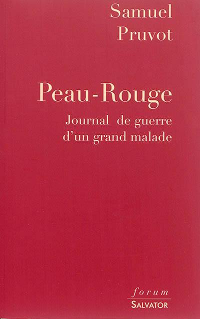 Peau-Rouge : journal de guerre d'un grand malade