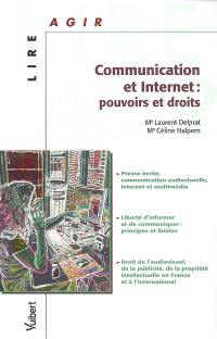 Communication et Internet : pouvoirs et droits : presse écrite, communication audiovisuelle, Internet et multimédia, liberté d'informer et de communiquer : principes et limites, droit de l'audiovisuel, de la publicité, de la propriété intellectuelle en France et à l'international