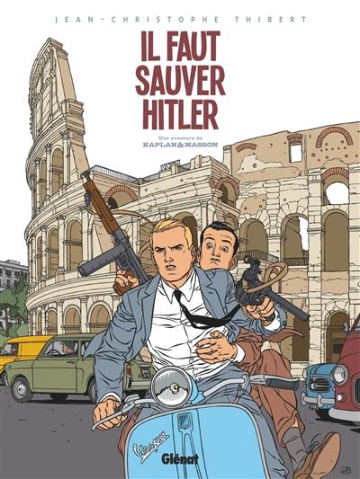 Une aventure de Kaplan & Masson. Vol. 2. Il faut sauver Hitler