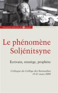 Le phénomène Soljénitsyne : écrivain, stratège, prophète