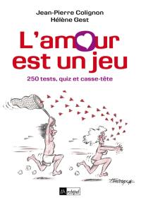 L'amour est un jeu : 250 tests, quiz et casse-tête