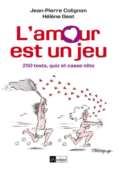 L'amour est un jeu : 250 tests, quiz et casse-tête