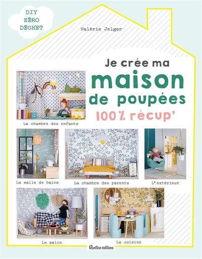 Je crée ma maison de poupées 100 % récup'