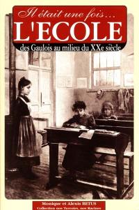 Il était une fois l'école : des Gaulois au milieu du XXe siècle