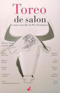 Toreo de salon : et autres nouvelles du prix Hemingway